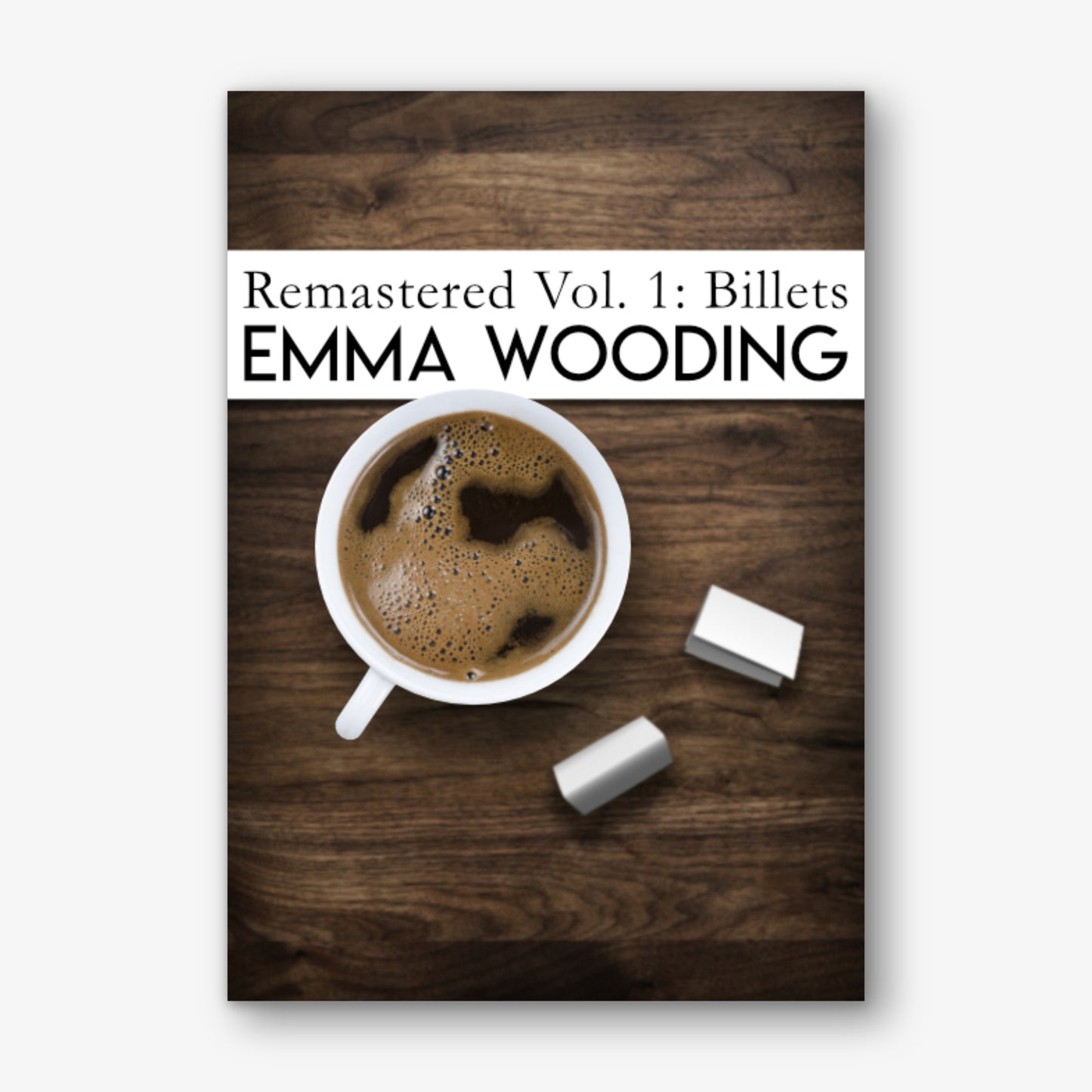 Remastered Volume One: Billets by Emma Wooding