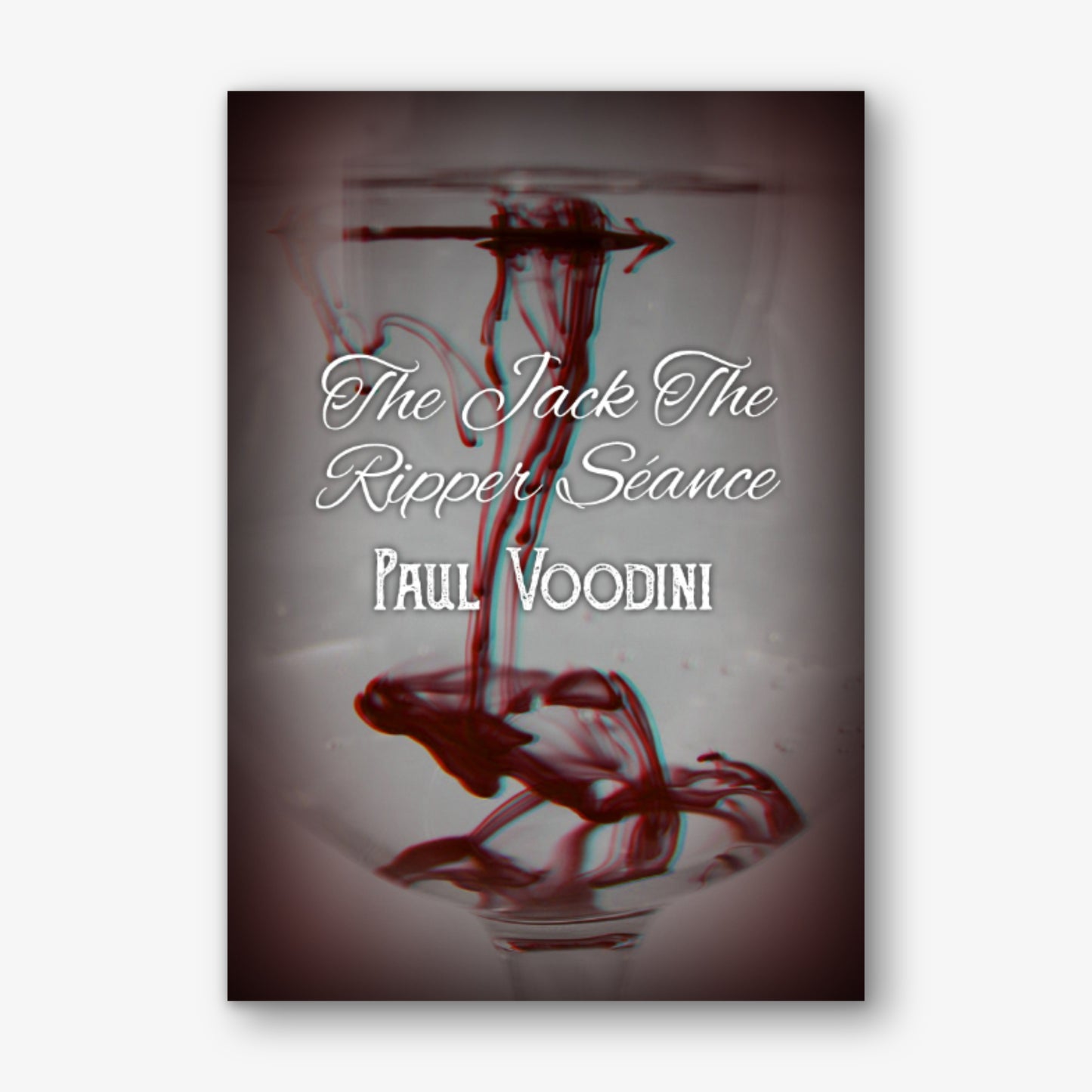 The Jack the Ripper Seance by Paul Voodini