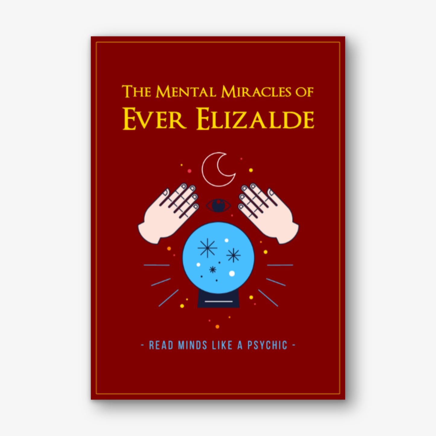 The Mental Miracles by Ever Elizalde