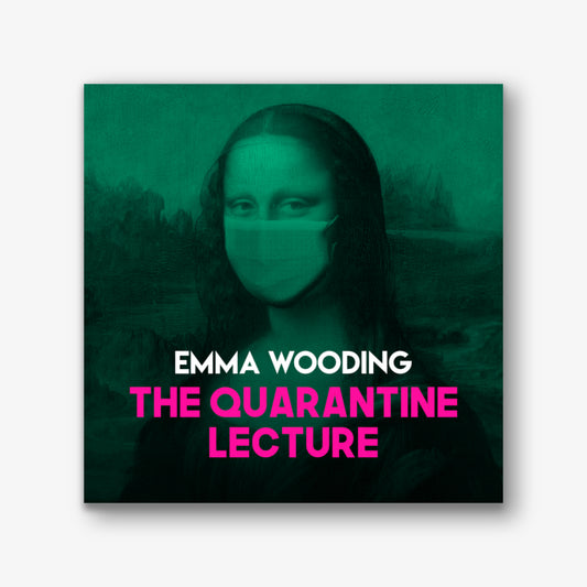 The Quarantine Lecture by Emma Wooding
